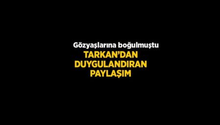 Konserde gözyaşlarına boğulmuştu! Tarkan’dan duygulandıran paylaşım
