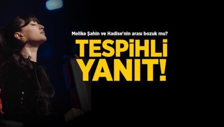 Melike Şahin ve Hadise’nin ortası bozuk mu? Tespihli fotoğraf geldi