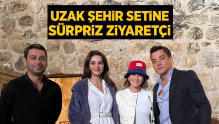 Uzak Kent setinde sürpriz ziyaretçi! Dizideki favori karakterini açıkladı