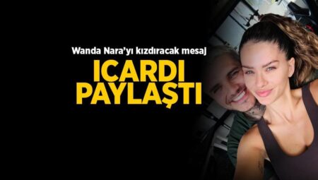 Wanda Nara çok kızacak! Icardi paylaştı: Keşke seninle daha evvel tanışsaydım…