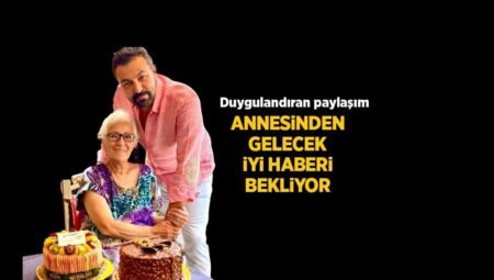 Annesinden gelecek âlâ haberi bekliyor! Saruhan Hünel’den duygulandıran paylaşım