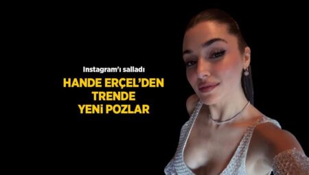 Hayal üzere seyahatten yeni kareler! Hande Erçel yeni paylaşımıyla Instagram’ı salladı