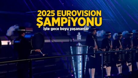 2025 Eurovision müzik müsabakası kazananı muhakkak oluyor