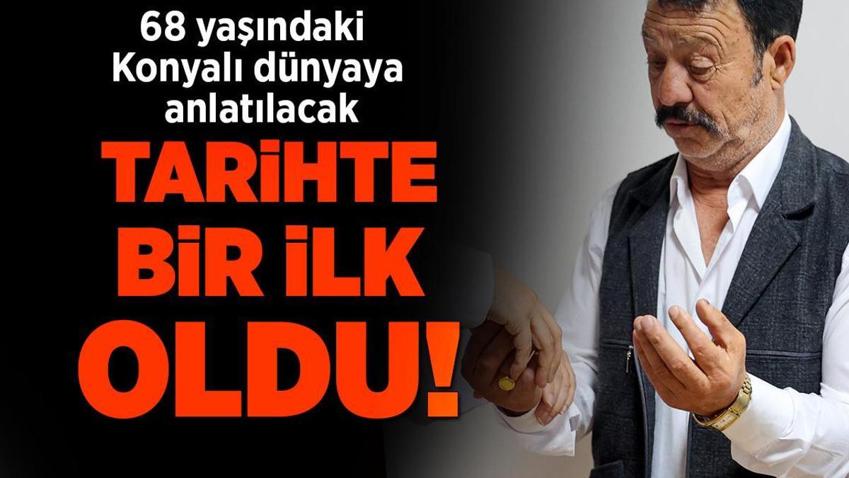 68 yaşındaki Konyalı dünyaya anlatılacak: Birinci kere gördük