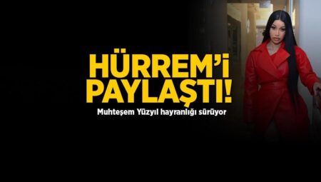 Dünyaca ünlü yıldız Cardi B’den Hürrem Sultan’lı gönderme! ‘Bütün masayı devirebilecekken…’