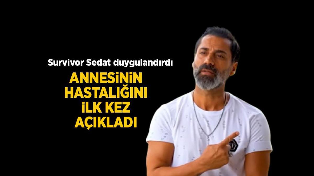 Elendikten sonra birinci defa açıkladı! Survivor Sedat’ın annesiyle ilgili ayrıntı kahretti