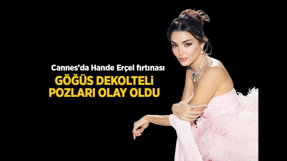 Hande Erçel savlı pozlarıyla Cannes’ı yaktı geçti!