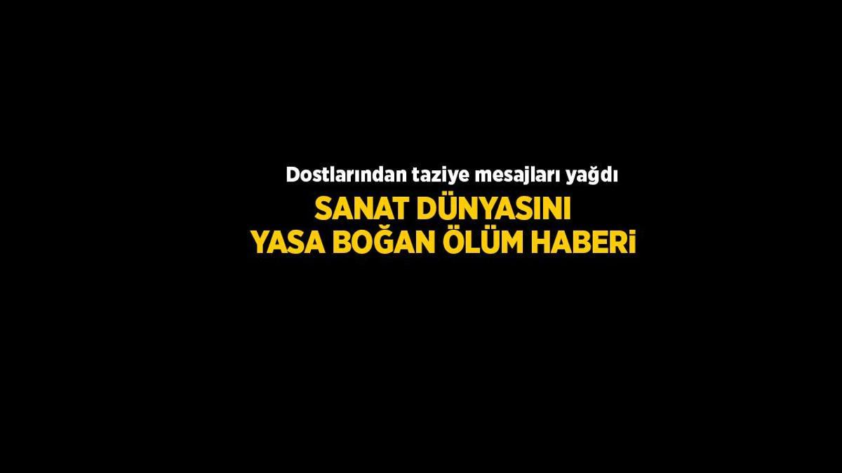 Şimal’ın vefatı sanat dünyasını yasa boğdu! Sanatçı dostlarından başsağlığı bildirileri yağdı