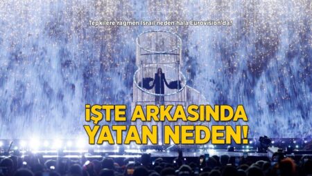 Yansılara karşın İsrail neden hala Eurovision’da? İşte ardında yatan neden